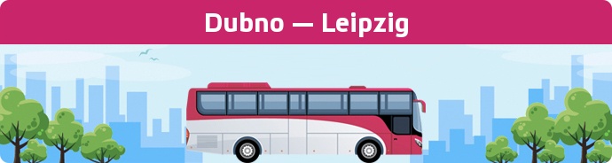Bus Ticket Dubno — Leipzig buchen