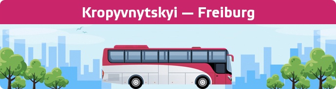 Bus Ticket Kropyvnytskyi — Freiburg buchen