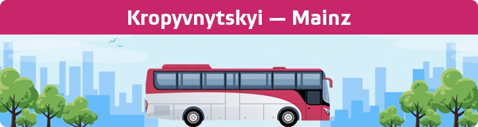 Bus Ticket Kropyvnytskyi — Mainz buchen
