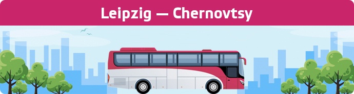 Bus Ticket Leipzig — Chernovtsy buchen