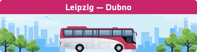 Bus Ticket Leipzig — Dubno buchen
