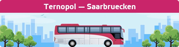 Bus Ticket Ternopol — Saarbruecken buchen